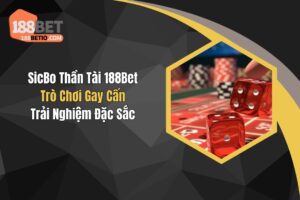 Sicbo Thần Tài 188Bet: Trò Chơi Gay Cấn, Trải Nghiệm Đặc Sắc